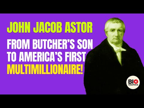 John Jacob Astor: The Robber Baron Who Became America’s First Multimillionaire