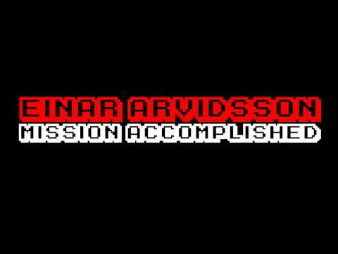Einar Arvidsson - Mission Accomplished