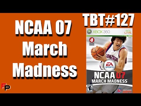 NCAA MARCH MADNESS 07 | Throwback Thursday Ep. 127