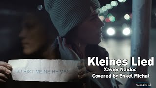 Kleines Lied - Xavier Naidoo Covered by Enkel Michat @StudioFadi