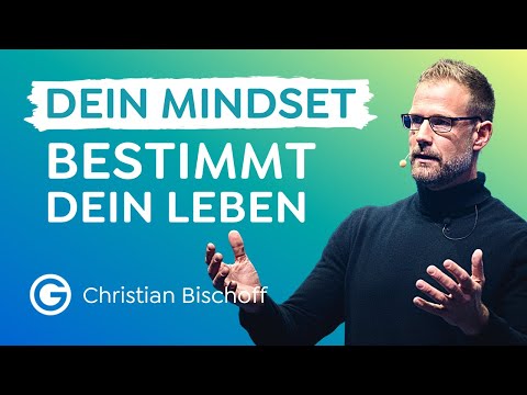 Erfolgsfaktor “Mindset”: Wie Einstellung dein Leben bestimmt // Christian Bischoff