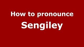 How to pronounce Sengiley
