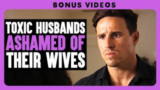 Toxic Husbands Ashamed Of Their Wives | Dhar Mann Bonus Compilations