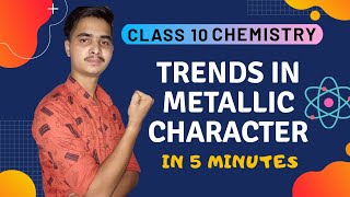 Trends in Metallic Character | Class 10 Chemistry |