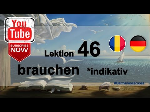 Germana pas cu pas - Lectia 46 - Verbul  A AVEA NEVOIE (trecut, prezent, viitor)