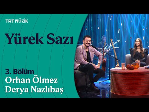 🎶 Yürek Sazı | 3. Bölüm (Konuk: Orhan Ölmez & Derya Nazlıbaş) | 20 Aralık 2021 #YürekSazı