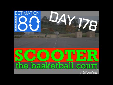 Day 178 • Time to SCOOTER the Basketball Court • Estimation 180