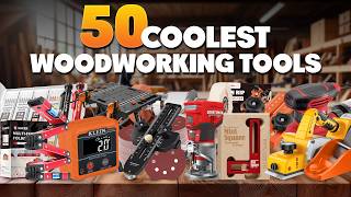 50 Coolest Woodworking Tools on Amazon Under $50