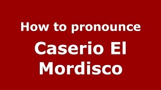 How to pronounce Caserio El Mordisco