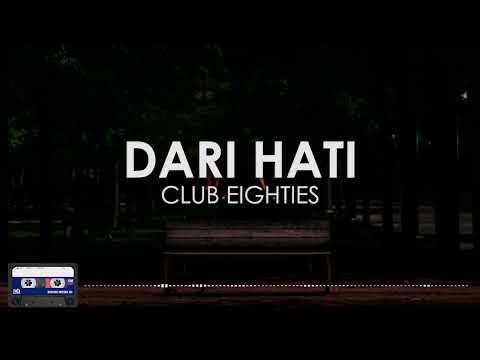 Club Eighties - Dari Hati || (Clear Audio) Video Lirik