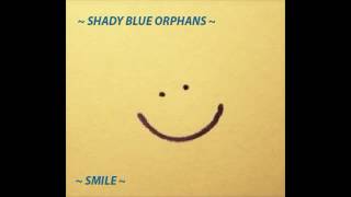 SHADY BLUE ORPHANS SMILE