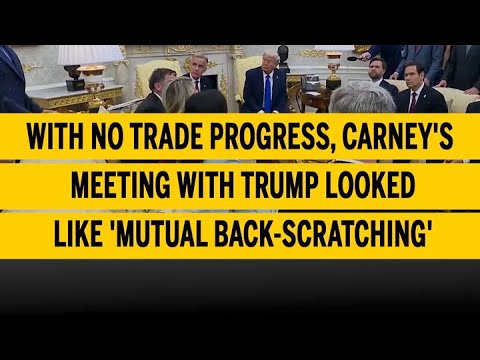With no trade progress, Carney's meeting with Trump looked like 'mutual back scratching'