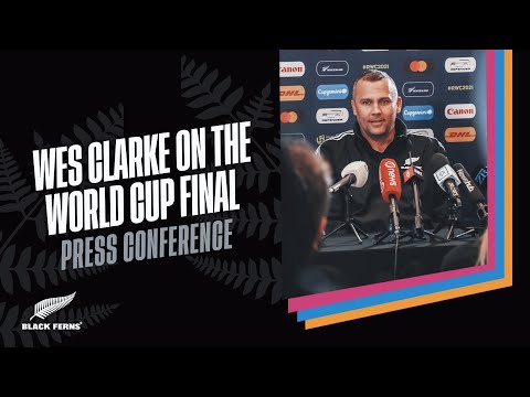 PRESS CONFERENCE | Wes Clarke on Black Ferns RWC Final
