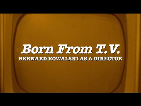 Born from T.V.: Bernard Kowalski as a Director
