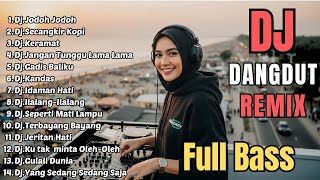 Download lagu DJ REMIX DANGDUT LAWAS FULL BASS || DJ JODOH JODOH - DJ SECANGKIR KOPI mp3