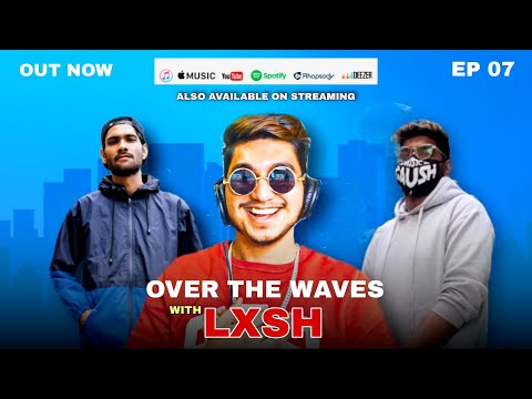 LXSH TALKS ABOUT HIS "UNDERRATED" EP | OVER THE WAVES PODCAST Ep: 07