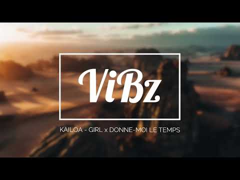 KAILOA x DJ ViBz - MASHUP Girl x Donne moi le temps (ZOUK REMIX)