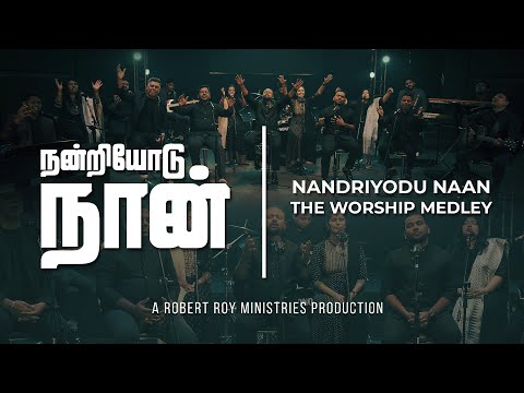 NANDRIYODU NAAN - The Worship Medley | Robert Roy | 4K