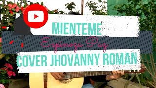Espinosa Paz - Miénteme | COVER | Jhovanny Roman