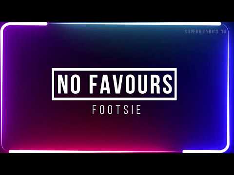 Footsie - No Favours | Lyrics