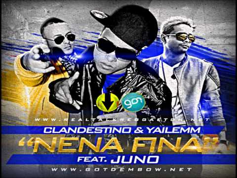 Clandestino & Yailemn Ft. Juno "The Hitmaker" - Nena Fina [Original]