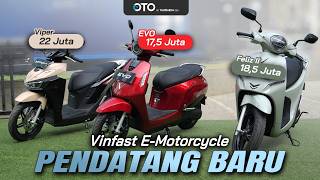VINFAST RILIS TIGA MOTOR LISTRIKNYA: EVO, FELIZ II, DAN VIPER. HARGA START RP 17 JUTAAN