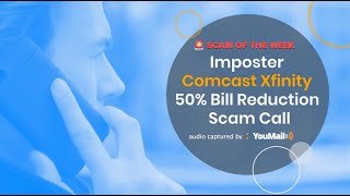 Imposter Comcast Xfinity. Bill Reduction Scam Call