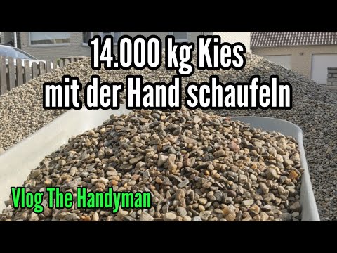Ich muss 14.000 Kg Kies schaufeln