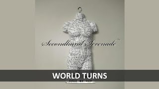 SECONDHAND SERENADE - WORLD TURNS LYRICS