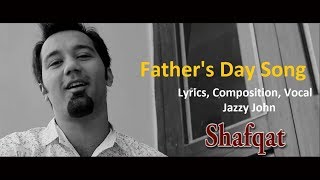 Shafqat - Jazzy John / Johnson Wilson | Father&#39;s Day Song 2015