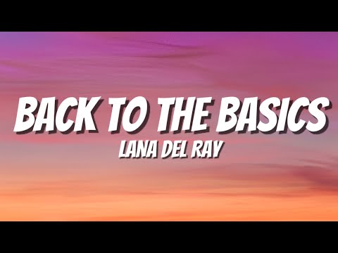 BACK TO THE BASICS - LANA DEL RAY (LYRICS)