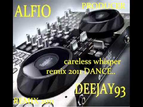 Alfio DEEJAY93-Careless whisper OFFICIAL REMIX 2011