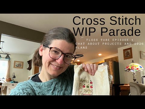 Flosstube Episode 1: Cross Stitch WIP Parade and Chat 