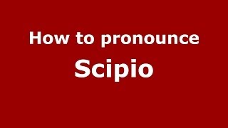 How to pronounce Scipio