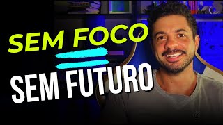 SEM FOCO = SEM FUTUROVocê Pode Conseguir QUALQUER Coisa  Se Aprender a Focare eu vou te mostrar como