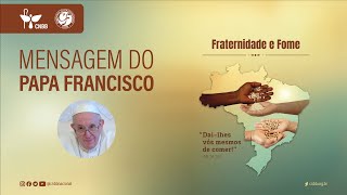 [Mensagem do Papa Francisco para a Campanha da Fraternidade 2023]