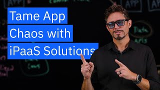 iPaaS: Your Solution to App Chaos and Integration