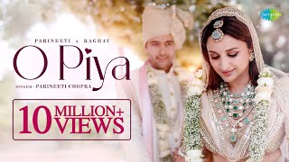 O Piya | Parineeti Chopra x Raghav Chadha - Wedding Video | Gaurav Dutta