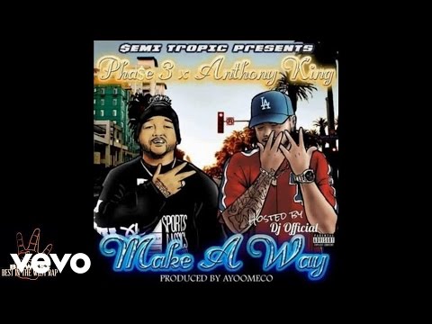 PHA$E 3 & ANTHONY KING - make a way