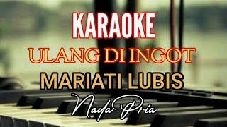 Download lagu KARAOKE ULANG DI INGOT || PARSARAKAN MARIATI LUBIS NADA PRIA [ Lirik ] Lagu Tapsel mp3