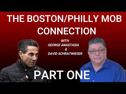 BOSTON/PHILLY MOB CONNECTION with GEORGE ANASTASIA & DAVID SCHRATWIESER... PART ONE