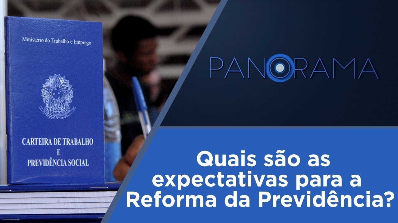 Panorama | Reforma da Previdência | 30/01/2019