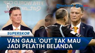 Angkat Koper di Piala Dunia hingga Disemprot Messi, Van Gaal 'Out' Tak Mau Lagi Jadi Pelatih Belanda