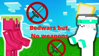 Bedwars but, No weapons (ft @Reilo)