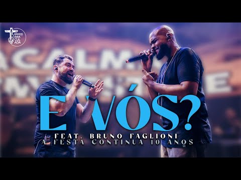 E Vós feat. Bruno Faglioni // A Festa Continua 10 Anos