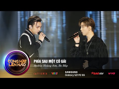 Phía Sau Một Cô Gái | Soobin Hoàng Sơn, Bo Bắp | Cùng Hát Lên Nào Tập 5