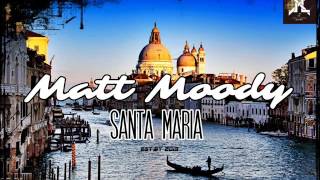 Matt Moody - Santa Maria