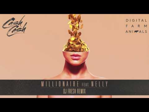 Cash Cash & Digital Farm Animals - Millionaire (feat. Nelly) [DJ Fresh Remix]