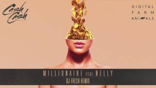Cash Cash &amp; Digital Farm Animals - Millionaire (feat. Nelly) [DJ Fresh Remix]