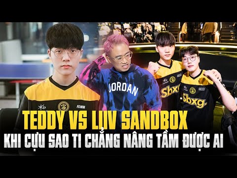 TEDDY & LSB | KHI CỰU SAO T1 CHẲNG THỂ NÂNG TẦM ĐƯỢC AI!